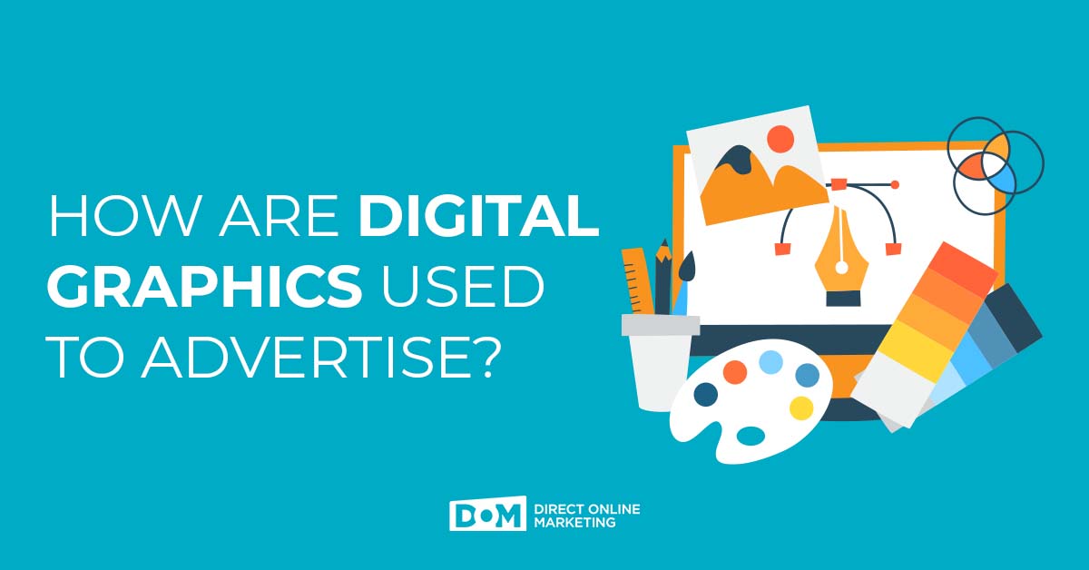 Digital Graphics for Advertising | Digital Advertising Graphics | Digital Graphics in Advertising Blog Graphic