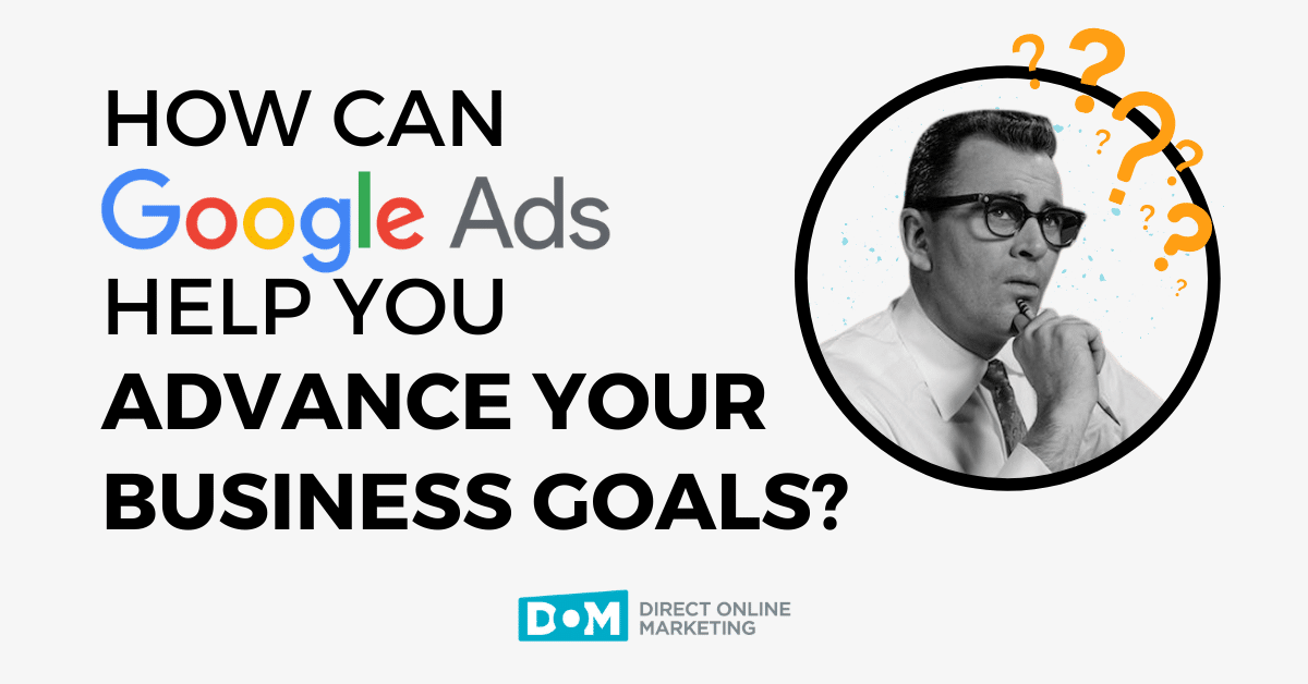How Do Google Ads Help Business Goals | Achieving Business Goals with Google Ads