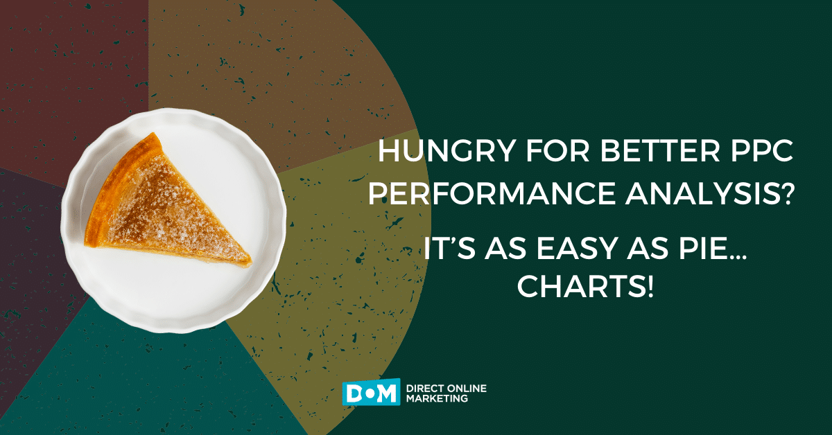 PPC Campaign Analysis That's As Easy As Pie (Charts!) - DOM