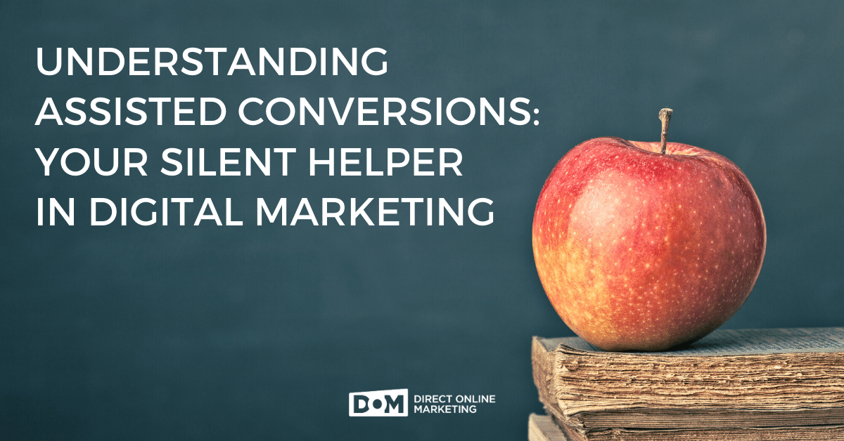 Assisted Conversions | What are Assisted Conversions | Understanding Assisted Conversions Blog Graphic