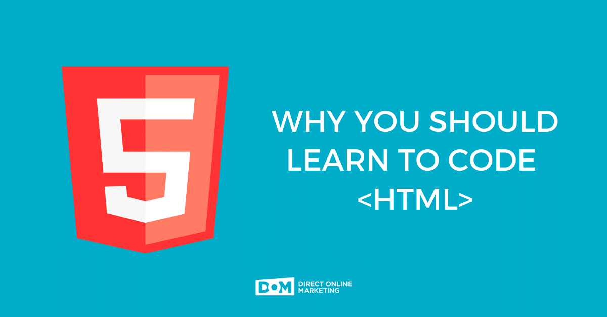 HTML Code in Marketing | Why Learn HTML Code | Why You Should Learn to Code HTML Blog Graphic
