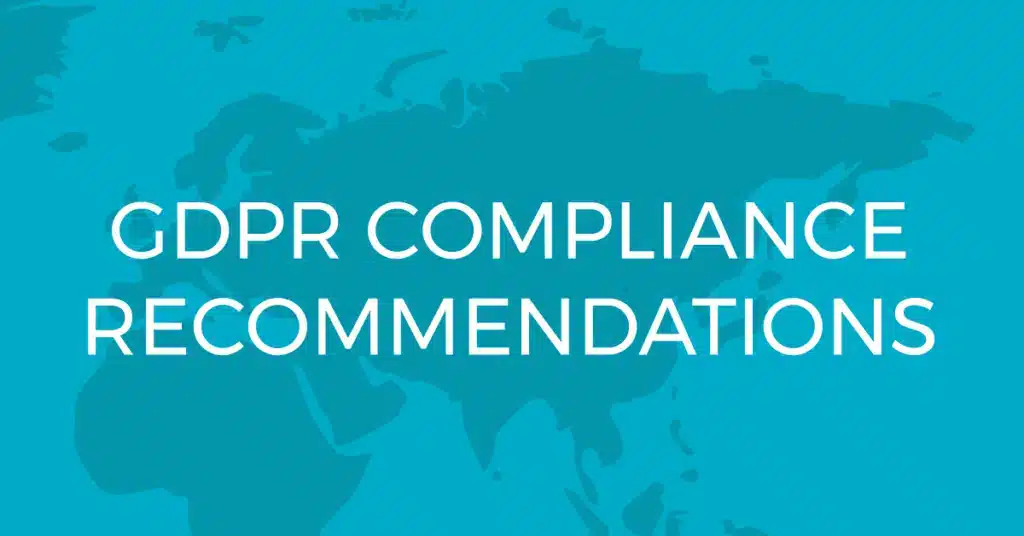 
The image presents the text "GDPR Compliance Recommendations" over a stylized blue world map background, emphasizing the critical need for businesses to prioritize GDPR compliance in global operations. This visual underscores how GDPR and Regulations Guiding International Marketing shape data protection practices, requiring organizations to follow stringent guidelines to maintain legal compliance and protect consumer privacy in international markets.